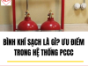Bình Khí Sạch Là Gì? Ưu Điểm Trong Hệ Thống PCCC