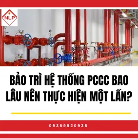 Bảo Trì Hệ Thống PCCC Bao Lâu Nên Thực Hiện Một Lần?