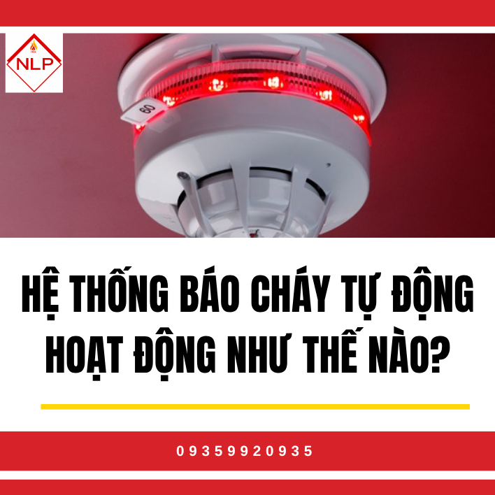Nguyên Lý Hoạt Động Cốt Lõi Của Hệ Thống Báo Cháy Tự Động